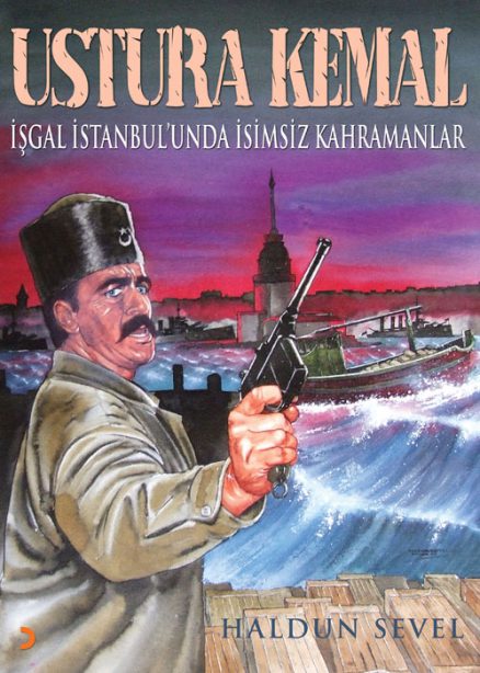 Ustura Kemal İşgal İstanbsul'unda İsimsiz Kahramanlar