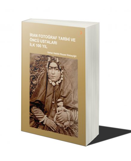 İran Fotoğraf Tarihi ve Öncü Ustaları İlk 100 Yıl