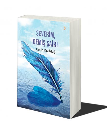 Severim. Demiş Şair!