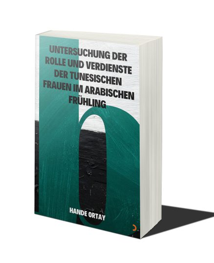 UNTERSUCHUNG DER ROLLE UND VERDIENSTE DER TUNESISCHEN FRAUEN IM ARABISCHEN FRÜHLING