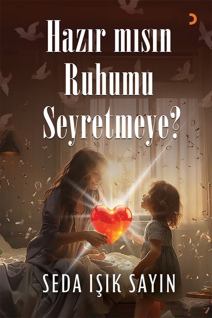 Hazır mısın Ruhumu Seyretmeye?